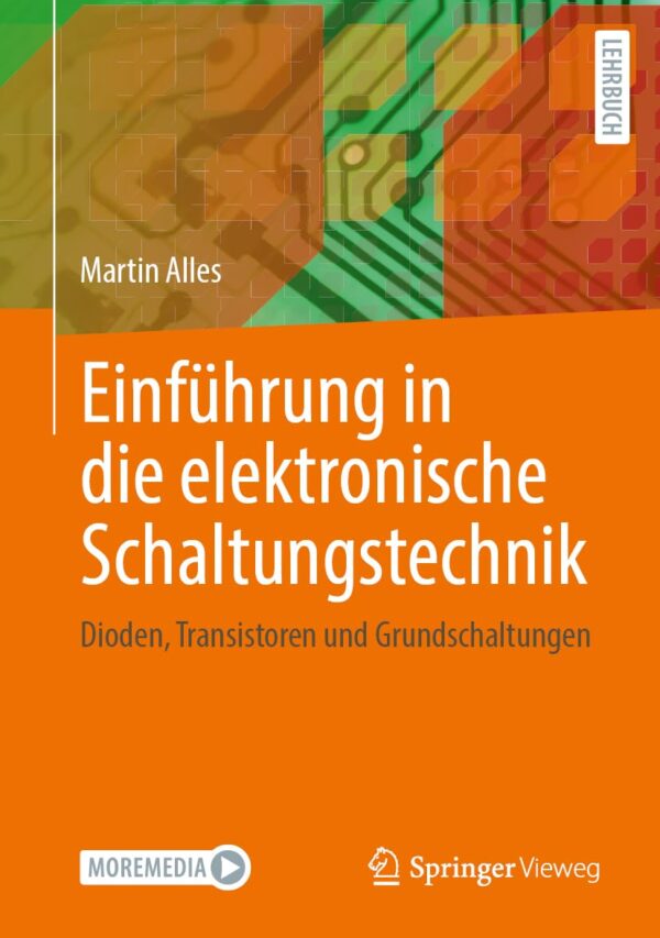 Einführung in die elektronische Schaltungstechnik: Dioden, Transistoren und Grundschaltungen